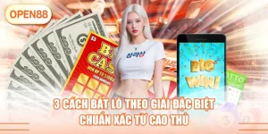 3 Cách Bắt Lô Theo Giải Đặc Biệt Chuẩn Xác Từ Cao Thủ