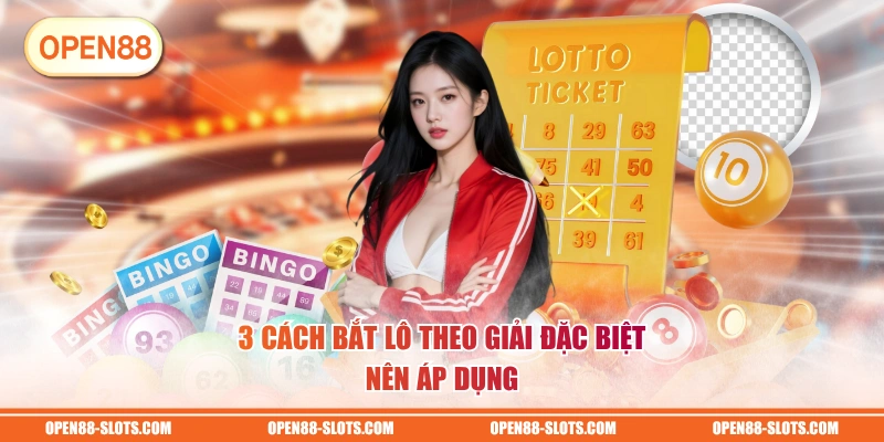 3 cách bắt lô theo giải đặc biệt nên áp dụng