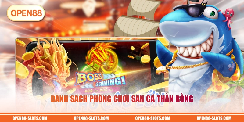 Danh sách phòng chơi săn cá Thần Rồng 