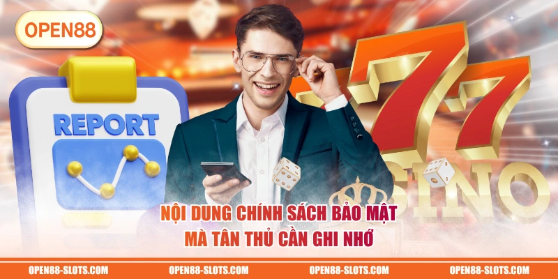 Nội dung chính sách bảo mật mà tân thủ cần ghi nhớ