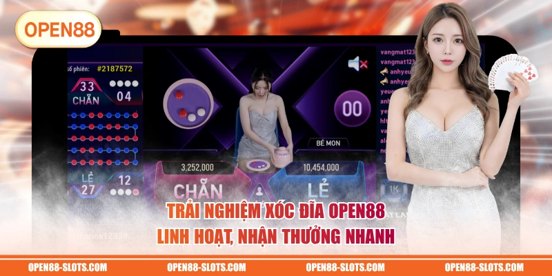 Trải nghiệm Xóc Đĩa OPEN88 linh hoạt, nhận thưởng nhanh
